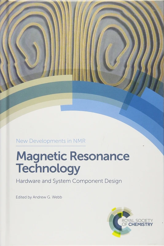 Magnetic Resonance Technology: Hardware and System Component Design: Volume 7 (New Developments in NMR)