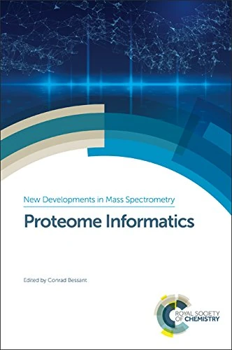Proteome Informatics: Volume 5 (New Developments in Mass Spectrometry)