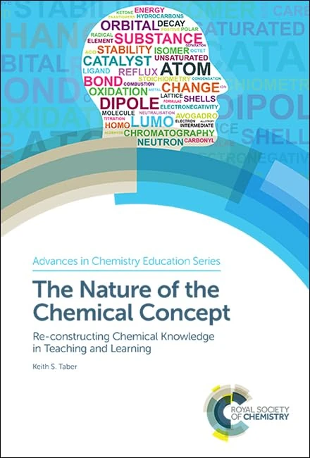Nature of the Chemical Concept: Re-constructing Chemical Knowledge in Teaching and Learning: Volume 3 (Advances in Chemistry Education Series)