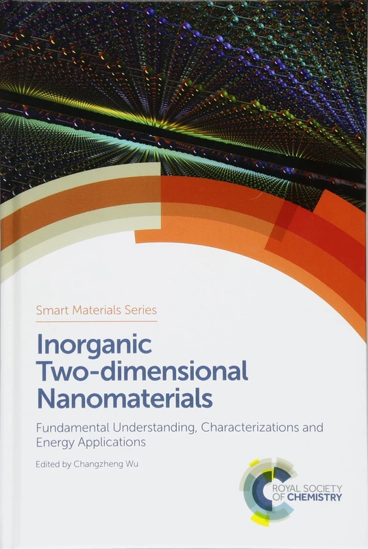 Inorganic Two-dimensional Nanomaterials: Fundamental Understanding, Characterizations and Energy Applications: Volume 28 (Smart Materials Series)