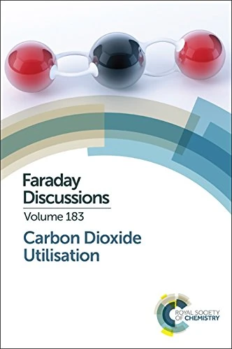 Carbon Dioxide Utilisation: Faraday Discussion 183: Volume 183 - Image 1