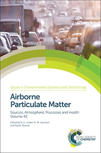 Airborne Particulate Matter: Sources, Atmospheric Processes and Health: Volume 42 (Issues in Environmental Science and Technology)