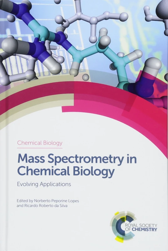 Mass Spectrometry in Chemical Biology: Evolving Applications: Volume 4