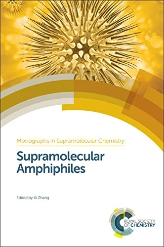 Supramolecular Amphiphiles: Volume 23 (Monographs in Supramolecular Chemistry)