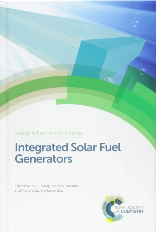 Integrated Solar Fuel Generators: Volume 22 (Energy and Environment Series)