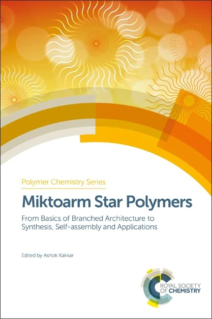 Miktoarm Star Polymers: From Basics of Branched Architecture to Synthesis, Self-assembly and Applications: Volume 25 (Polymer Chemistry Series) - Image 1
