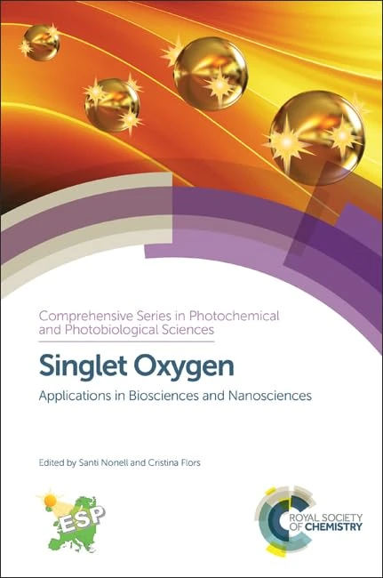 Singlet Oxygen: Applications in Biosciences and Nanosciences: Volume 13-14 (Comprehensive Series in Photochemical & Photobiological Sciences)