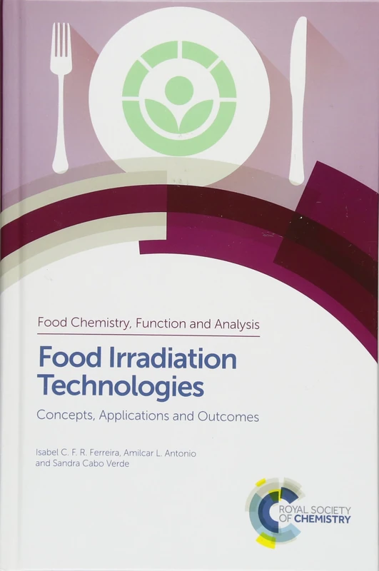 Food Irradiation Technologies: Concepts, Applications and Outcomes: Volume 4 (Food Chemistry, Function and Analysis)