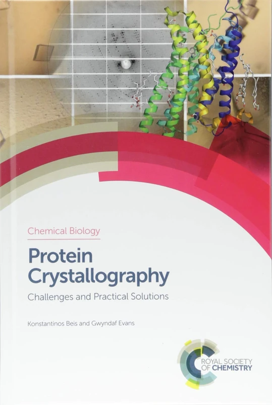 Protein Crystallography: Challenges and Practical Solutions: Volume 8 (Chemical Biology)