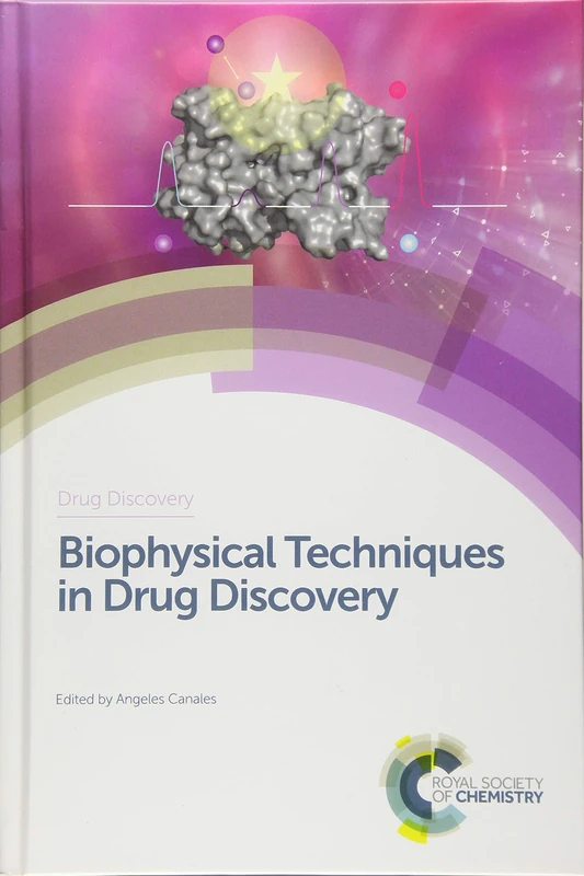 Biophysical Techniques in Drug Discovery: Volume 61 (Drug Discovery Series)