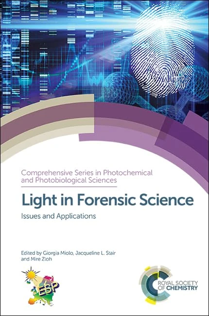 Light in Forensic Science: Issues and Applications: Volume 17 (Comprehensive Series in Photochemical & Photobiological Sciences)