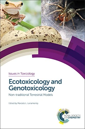 Ecotoxicology and Genotoxicology: Non-traditional Terrestrial Models: Volume 32 (Issues in Toxicology)