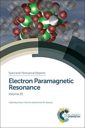 Electron Paramagnetic Resonance: Volume 25 (Specialist Periodical Reports - Electron Paramagnetic Resonance)