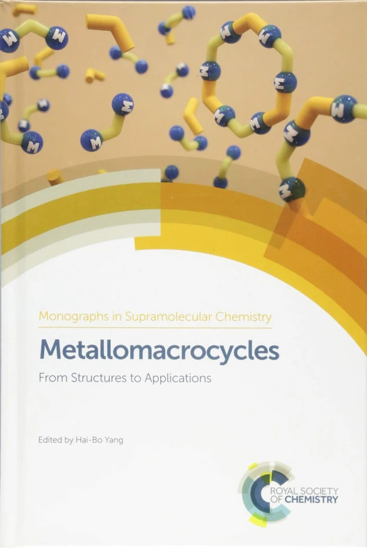 Metallomacrocycles: From Structures to Applications: Volume 27 (Monographs in Supramolecular Chemistry)