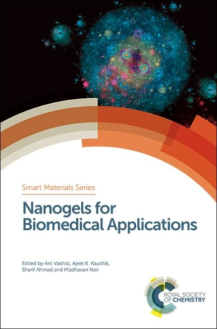Nanogels for Biomedical Applications: Volume 31 (Smart Materials Series)