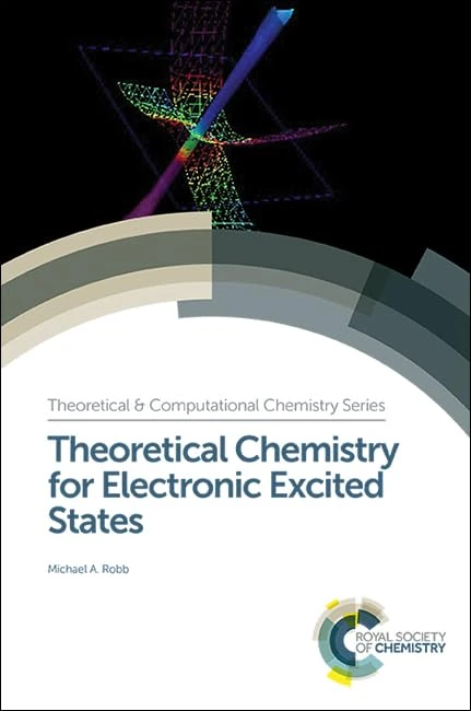 Theoretical Chemistry for Electronic Excited States: Volume 12 (Theoretical and Computational Chemistry Series)