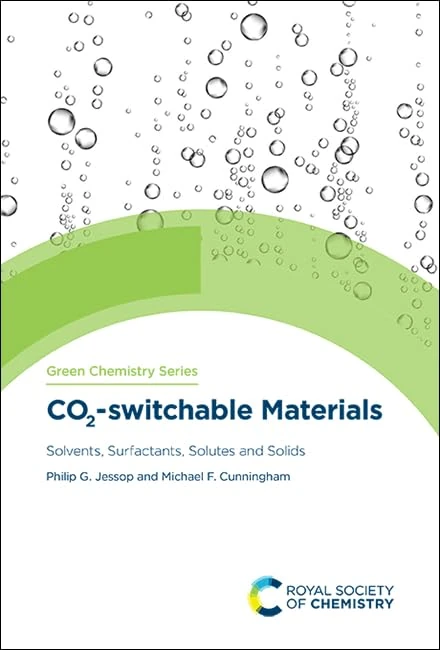 CO2-switchable Materials: Solvents, Surfactants, Solutes and Solids: Volume 67 (Green Chemistry Series)