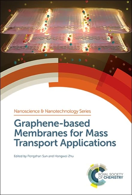 Graphene-based Membranes for Mass Transport Applications: Volume 47 (Nanoscience & Nanotechnology Series)