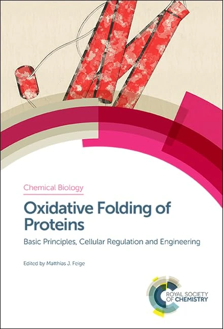 Oxidative Folding of Proteins: Basic Principles, Cellular Regulation and Engineering: Volume 9 (Chemical Biology)