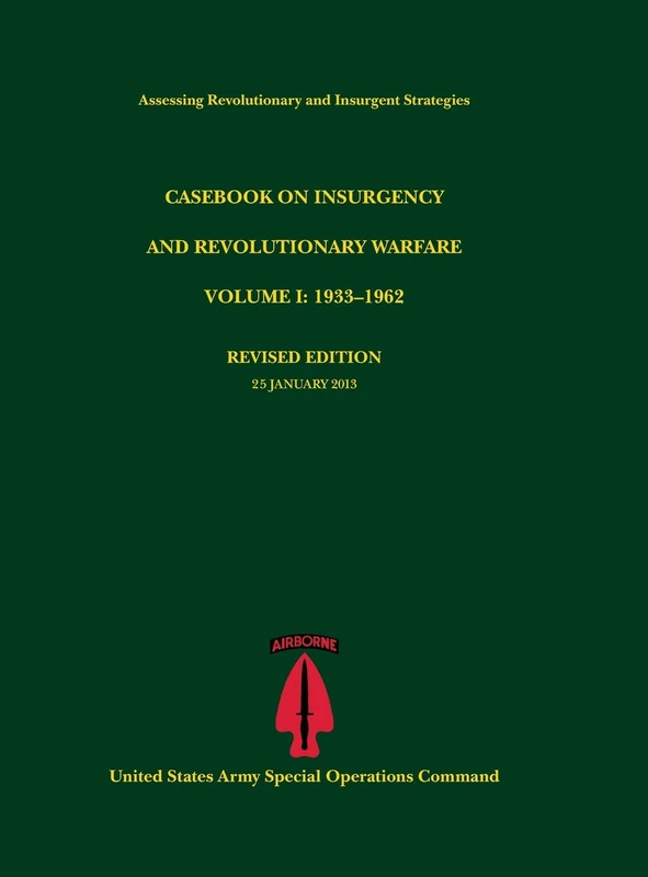 Casebook on Insurgency and Revolutionary Warfare, Volume I: 1933-1962 (Assessing Revolutionary and Insurgent Strategies Series)