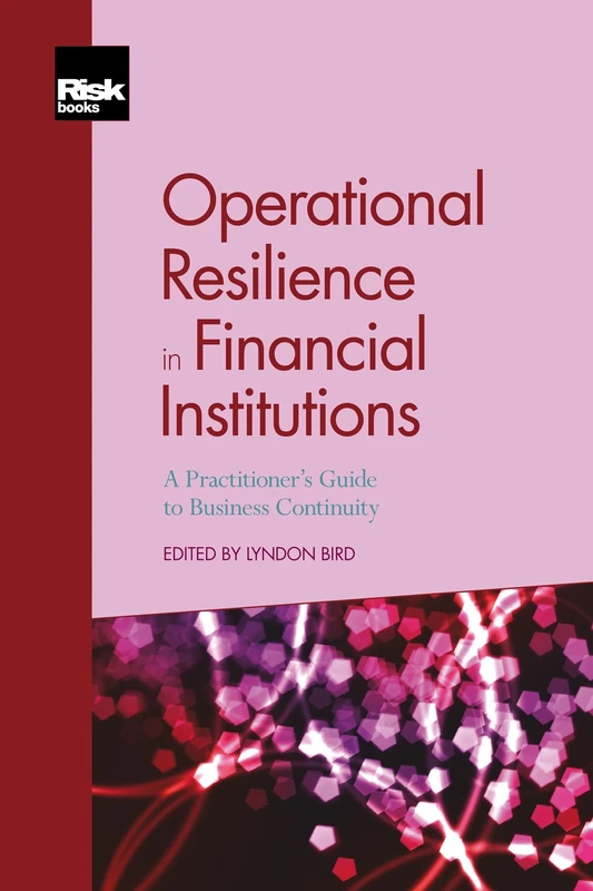 Operational Resilience in Financial Institutions: A Practitioner's Guide to Business Continuity