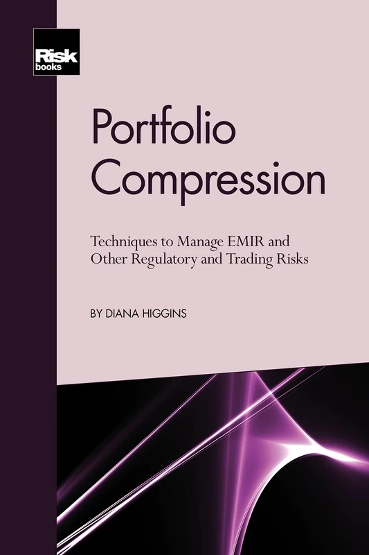 Portfolio Compression: Techniques to Manage EMIR and Other Regulatory and Trading Risks - Image 1