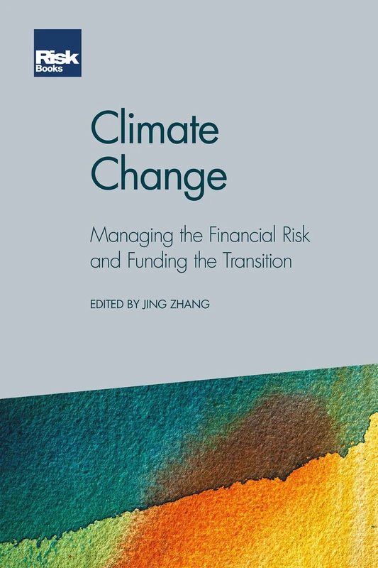 Climate Change: Managing the Financial Risk and Funding the Transition: 0