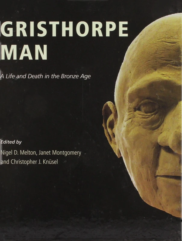 Gristhorpe Man.: A Life and Death in the Bronze Age