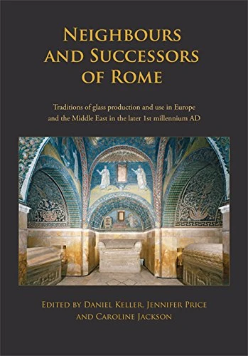 Neighbours and Successors of Rome: Traditions of Glass Production and use in Europe and the Middle East in the Later 1st Millennium AD