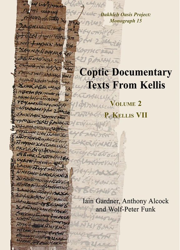 Coptic Documentary Texts From Kellis: Volume 2 P. Kellis VII: 16 (Dakhleh Oasis Project Monographs)