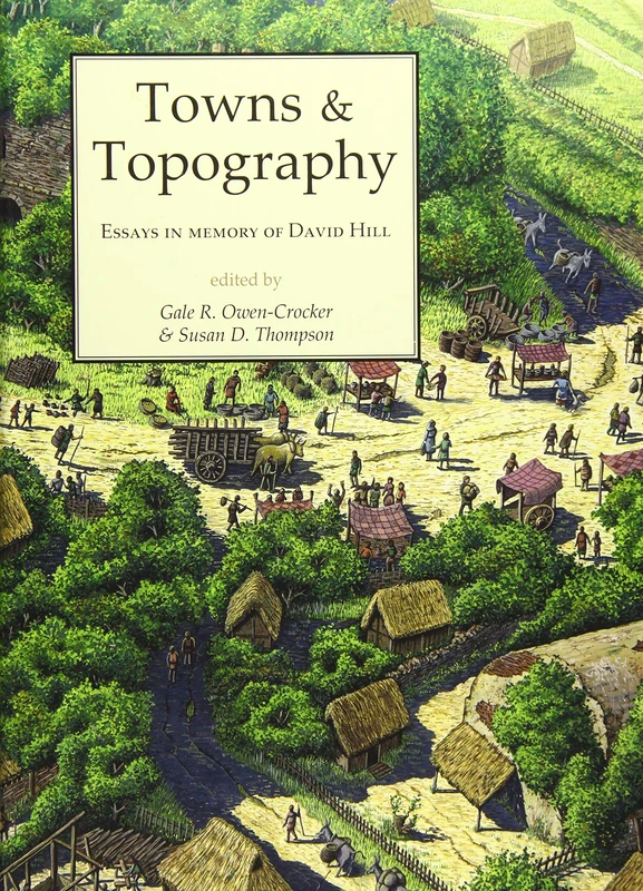 Towns and Topography: Essays in Memory of David H. Hill
