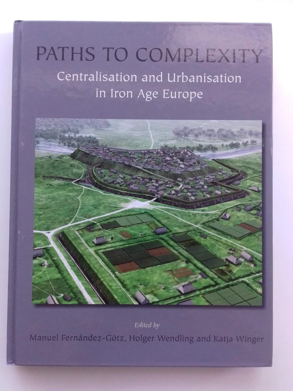 Paths to Complexity: Centralisation and Urbanisation in Iron Age Europe