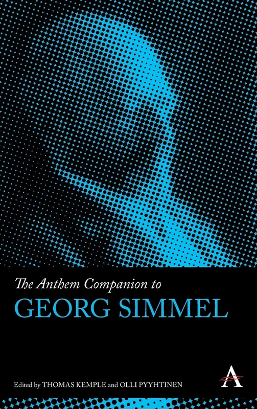 The Anthem Companion to Georg Simmel: 1 (Anthem Companions to Sociology, 1)