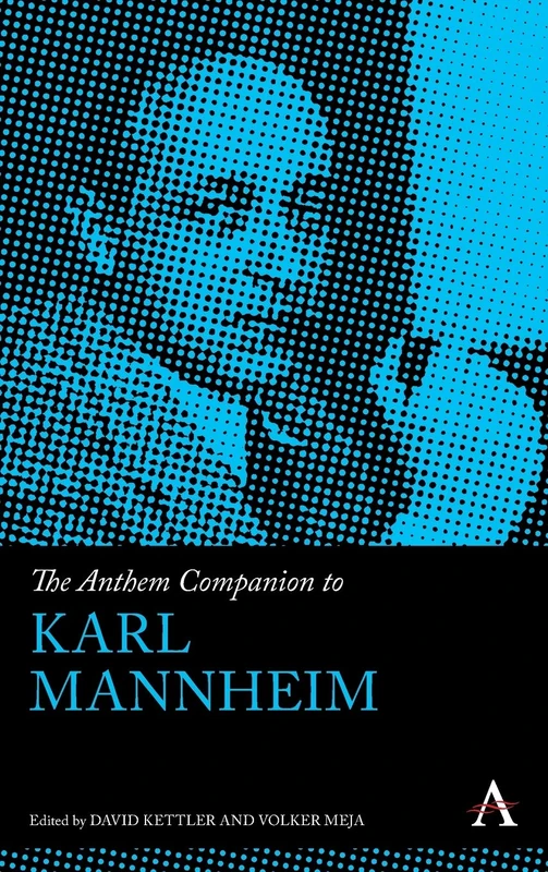 The Anthem Companion to Karl Mannheim (Anthem Companions to Sociology)