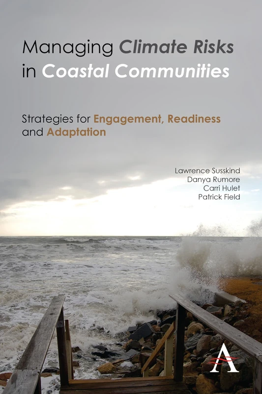 Managing Climate Risks in Coastal Communities: Strategies for Engagement, Readiness and Adaptation (Anthem Environment and Sustainability Initiative, 1)