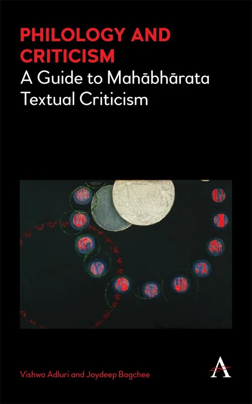 Philology and Criticism: A Guide to Mahābhārata Textual Criticism: 1184 (Cultural, Historical and Textual Studies of South Asian Religions, 1184)