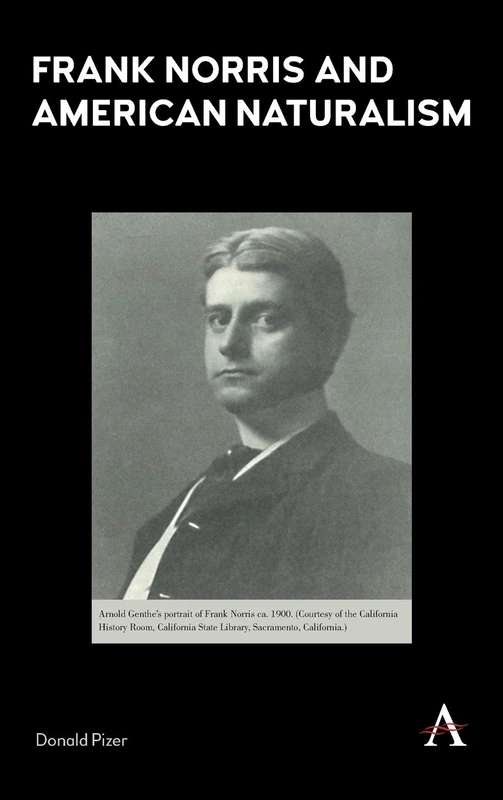 Frank Norris and American Naturalism (Anthem Nineteenth-Century Series)
