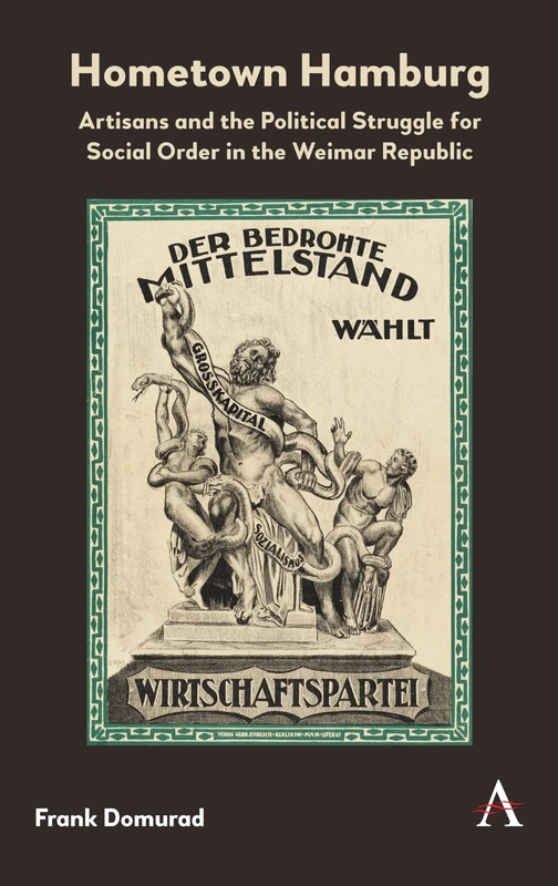 Hometown Hamburg: Artisans and the Political Struggle for Social Order in the Weimar Republic - Image 1