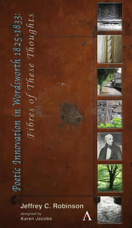 Poetic Innovation in Wordsworth 1825–1833: Fibres of These Thoughts (Anthem Nineteenth-Century Series)
