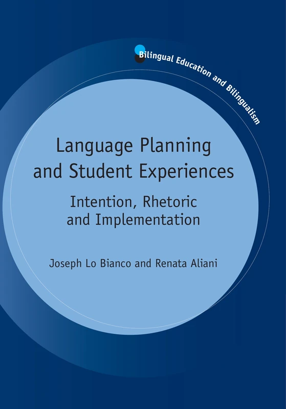 Language Planning and Student Experiences: Intention, Rhetoric and Implementation (Bilingual Education and Bilingualism)