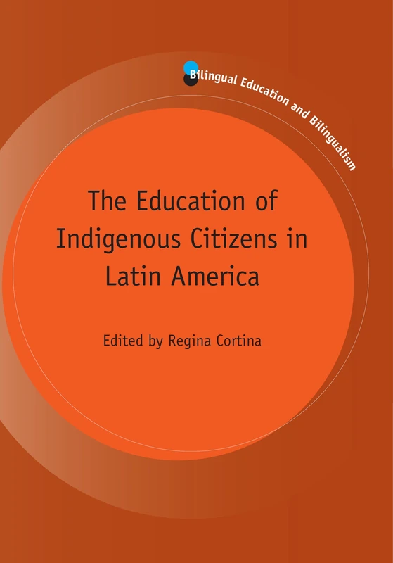 The Education of Indigenous Citizens in Latin America (Bilingual Education and Bilingualism)