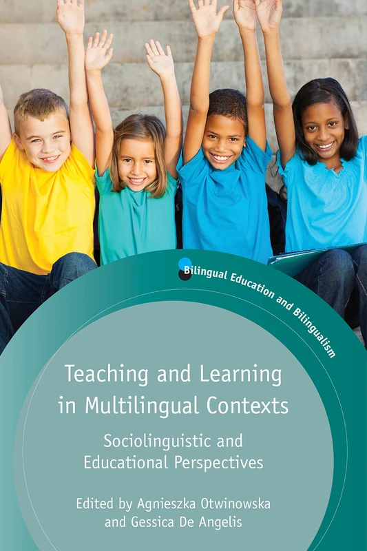 Teaching and Learning in Multilingual Contexts: Sociolinguistic and Educational Perspectives (Bilingual Education and Bilingualism)