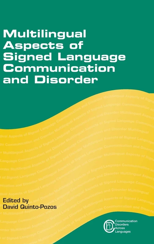 Multilingual Aspects of Signed Language Communication and Disorder (Communication Disorders Across Languages): 11