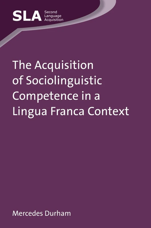 The Acquisition of Sociolinguistic Competence in a Lingua Franca Context (Second Language Acquisition)