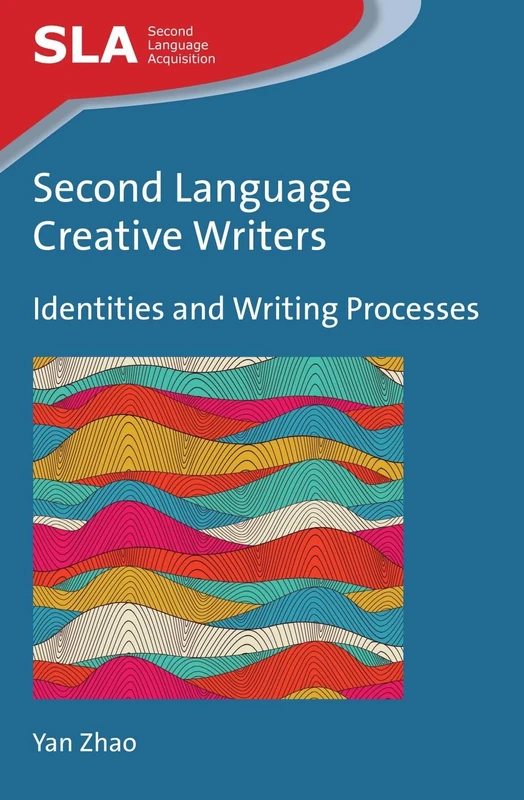 Second Language Creative Writers: Identities and Writing Processes (Second Language Acquisition): 85