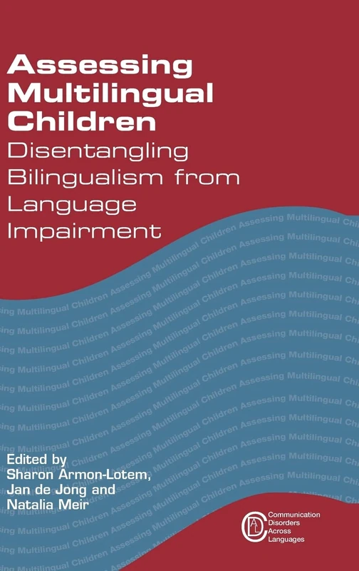 Assessing Multilingual Children: Disentangling Bilingualism from Language Impairment (Communication Disorders Across Languages): 13