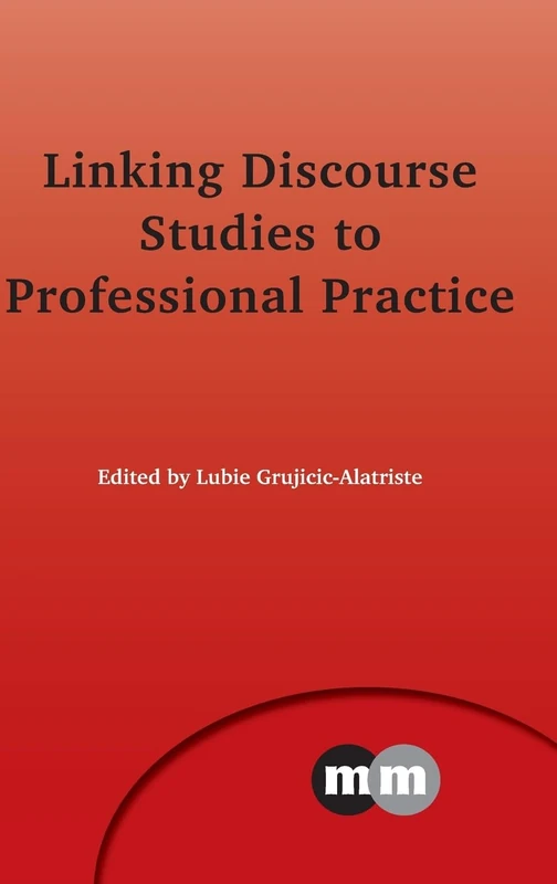 Linking Discourse Studies to Professional Practice (Multilingual Matters): 160
