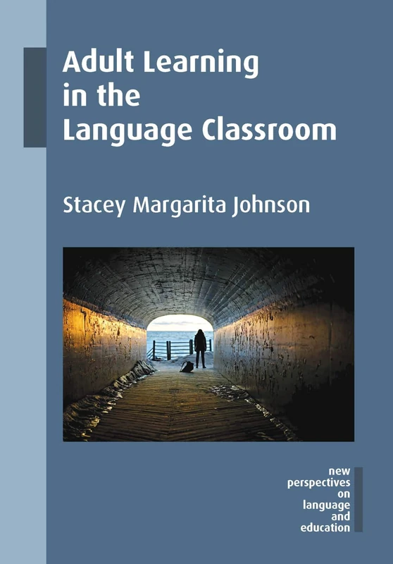 Adult Learning in the Language Classroom (New Perspectives on Language and Education)