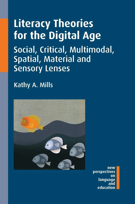 Literacy Theories for the Digital Age: Social, Critical, Multimodal, Spatial, Material and Sensory Lenses (New Perspectives on Language and Education): 45