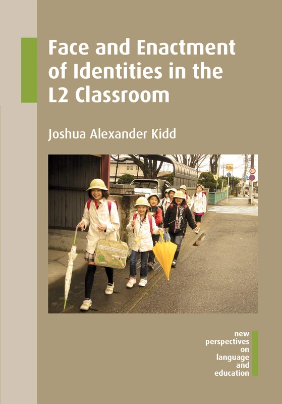 Face and Enactment of Identities in the L2 Classroom (New Perspectives on Language and Education): 46